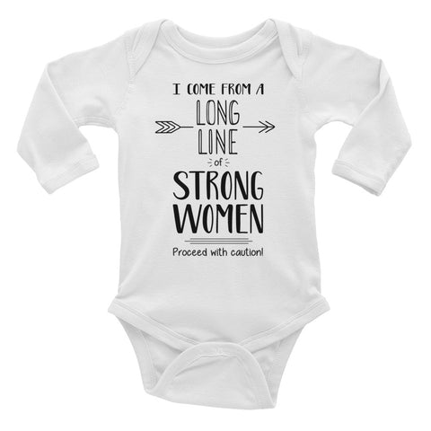 I Come From A Long Line Of Strong Women - Infant Long Sleeve Bodysuit