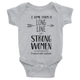 I Come From A Long Line Of Strong Women - Infant Bodysuit