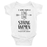 I Come From A Long Line Of Strong Women - Infant Bodysuit