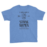 I Come From A Long Line Of Strong Women - Youth Short Sleeve T-Shirt